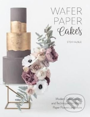 Wafer Paper Cakes - Stevi Auble - kniha z kategorie Kuchařky