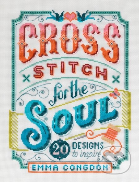 Cross Stitch for the Soul (20 Designs to Inspire) - Emma Congdon - kniha z kategorie Zdraví a životní styl
