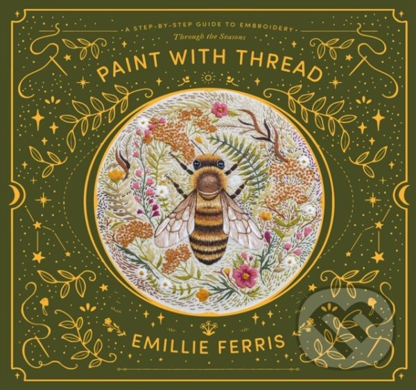 Paint with Thread, A Step-by-Step Guide to Embroidery Through the Seasons DAVID & CHARLES