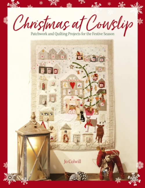 Christmas at Cowslip, Patchwork and Quilting Projects for the Festive Season DAVID & CHARLES