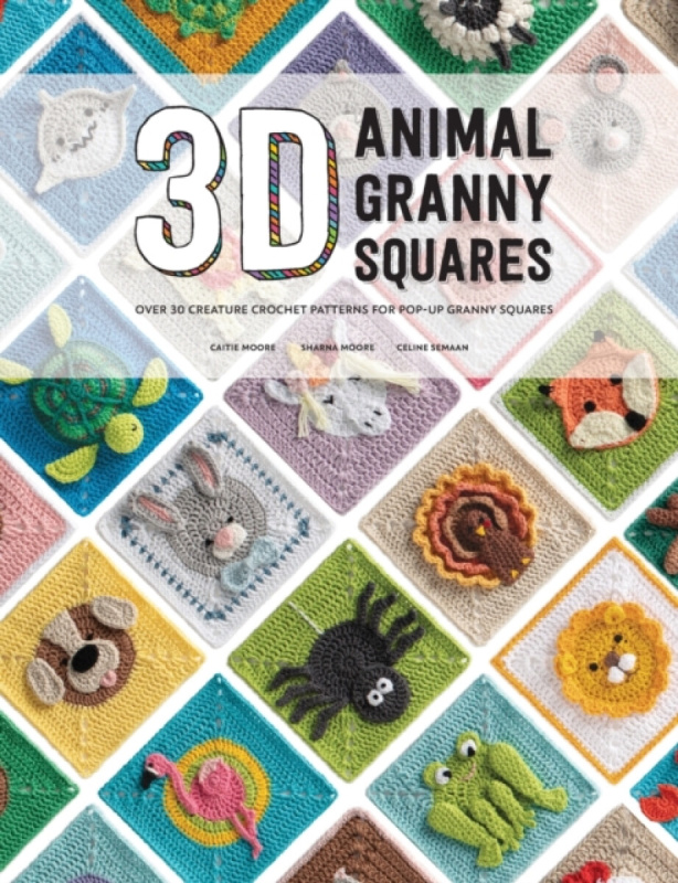 3D Animal Granny Squares - Caitie Moore, Sharna Moore, Celine Semaan