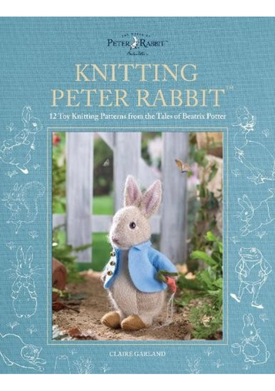 Knitting Peter Rabbit™, 12 Toy Knitting Patterns from the Tales of Beatrix Potter DAVID & CHARLES