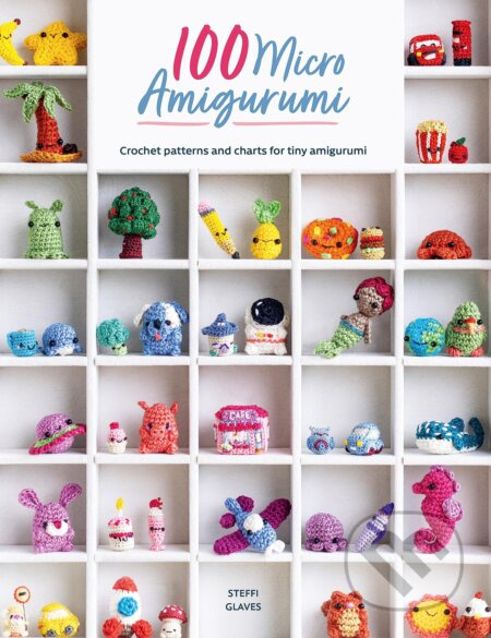 100 Micro Amigurumi (Crochet Patterns and Charts for Tiny Amigurumi) - kniha z kategorie Hobby
