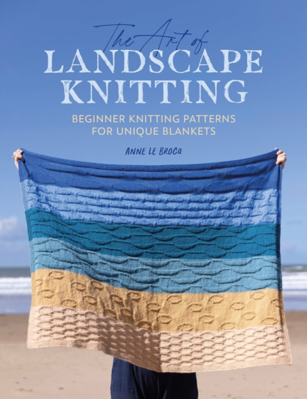 The Art of Landscape Knitting - Anne Le Brocq