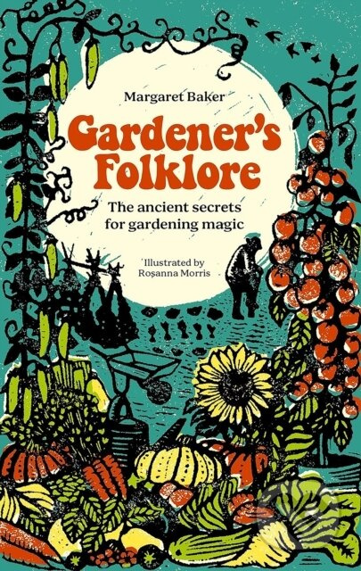 Gardener'S Folklore (The Ancient Secrets for Gardening Magic) - kniha z kategorie Humanitní a společenské vědy
