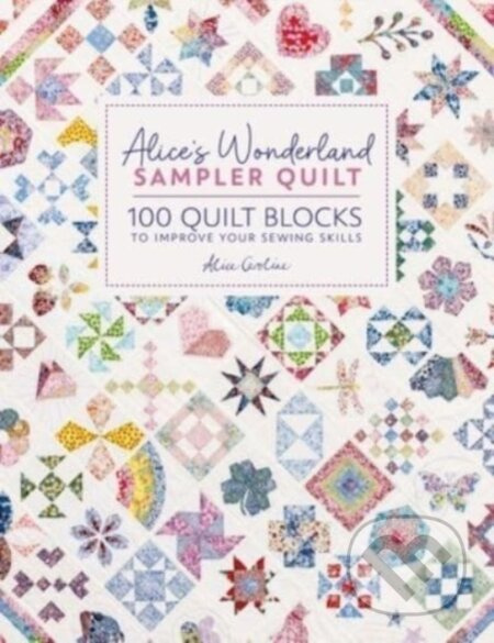 Alice'S Wonderland Sampler Quilt (100 Quilt Blocks to Improve Your Sewing Skills) - kniha z kategorie Zdraví a životní styl