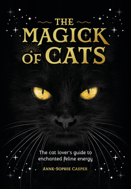 The Magick of Cats - Anne-Sophie Casper