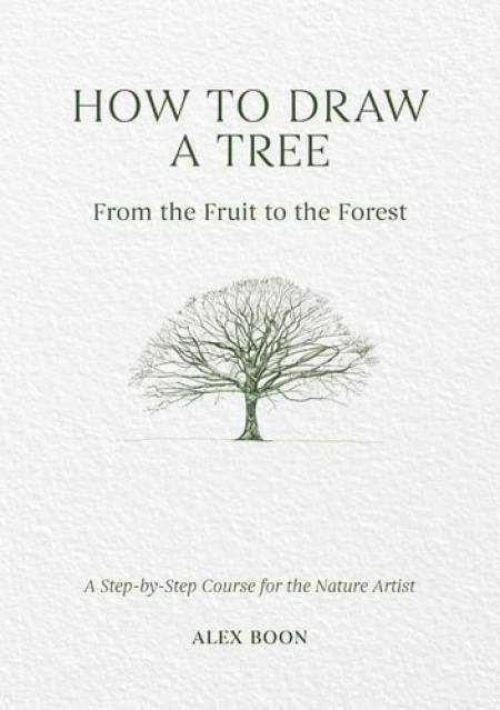 How to Draw a Tree: from the Fruit to the Forest (A Step-by-Step Course for the Nature Artist) - kniha z kategorie Kreslení