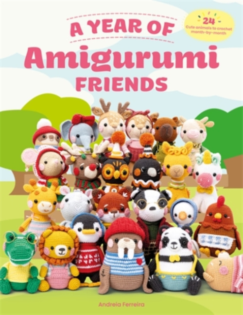Year of Amigurumi Friends, 24 Cute Animals to Crochet Month-by-Month DAVID & CHARLES