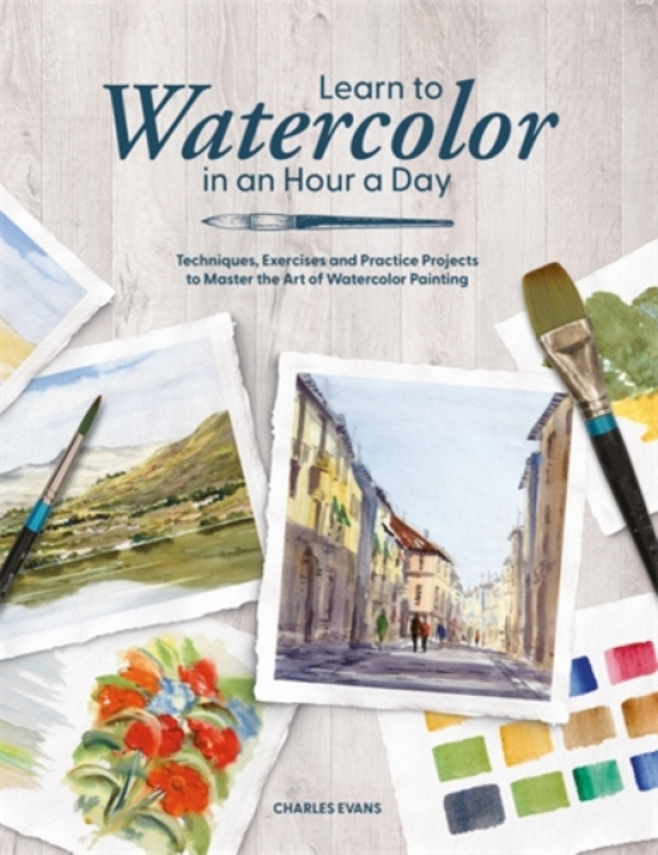 David & Charles Learn to Watercolor in an Hour a Day - Evans, Charles (Author)