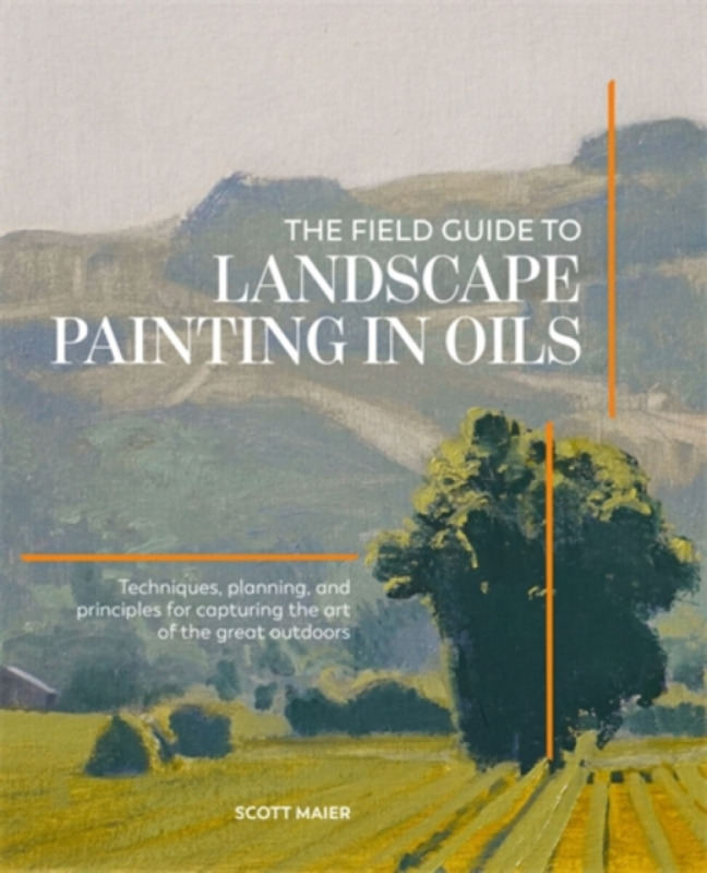 David & Charles Field Guide to Landscape Painting in Oils - Maier, Scott