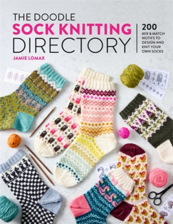 Doodle Sock Knitting Directory, 200 Mix a Match Motifs to Design and Knit Your Own Socks DAVID & CHARLES