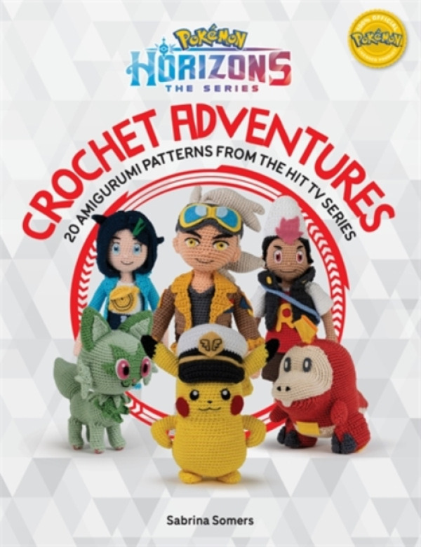 David & Charles PokeMon Horizons: the Series - Crochet Adventures - Somers, Sabrina (Author)