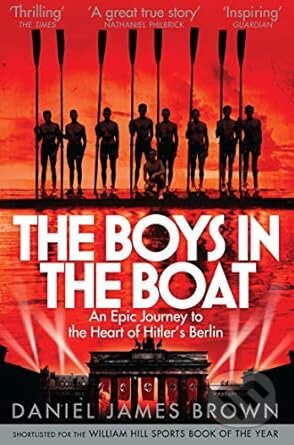 The Boys In The Boat (An Epic Journey to the Heart of Hitler's Berlin) - kniha z kategorie Historie