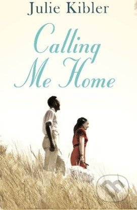 Calling Me Home - Julie Kibler - kniha z kategorie Romantická