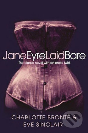 Jane Eyre Laid Bare - Eve Sinclair, Charlotte Brontë - kniha z kategorie Romantická
