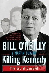 Killing Kennedy (The End of Camelot) - Bill O'Reilly - kniha z kategorie Odborné a naučné