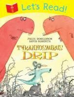 Let`s Read! Tyrannosaurus Drip - Julia Donaldson