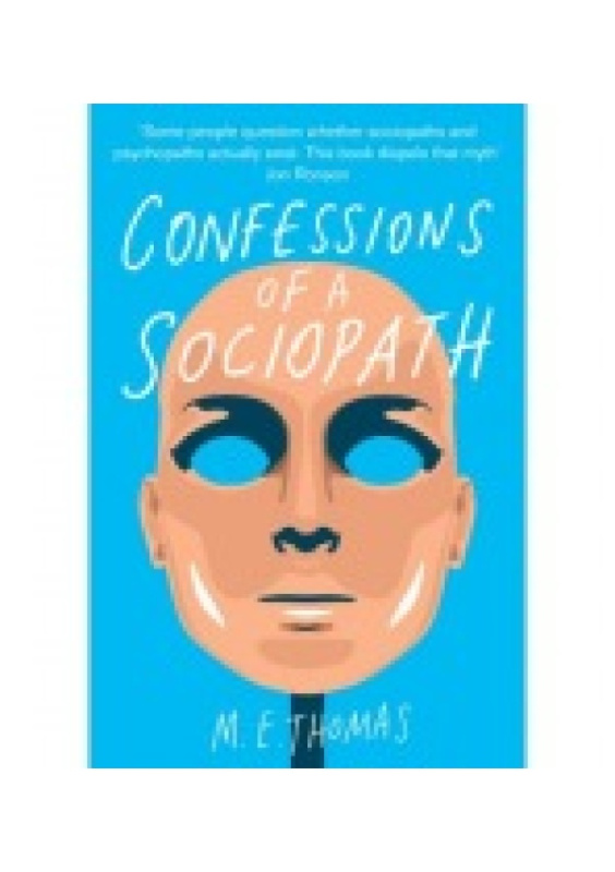 Confessions of a Sociopath, A Life Spent Hiding In Plain Sight Pan Macmillan