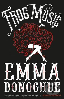 Frog Music - Emma Donoghue - kniha z kategorie Beletrie