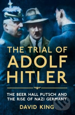 The Trial of Adolf Hitler (The Beer Hall Putsch and the Rise of Nazi Germany) - kniha z kategorie Historie