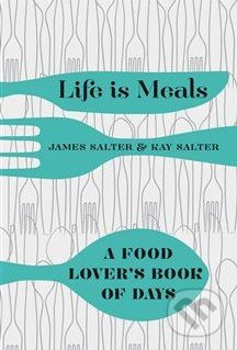 Life is Meals (A Food Lover's Book of Days) - James Salter, Kay Salter - kniha z kategorie Odborné a naučné