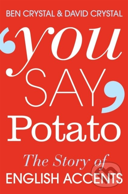 You Say Potato (The Story of English Accents) - Ben Crystal, David Crystal