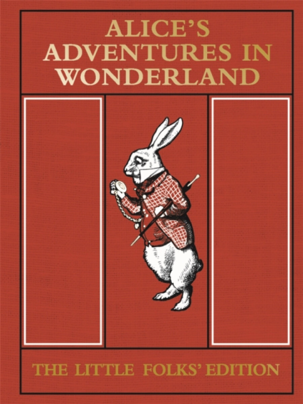 Alice's Adventures in Wonderland: The Little Folks' Edition - Lewis Carroll