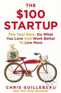 The $100 Startup (Fire Your Boss, Do What You Love and Work Better To Live More) - kniha z kategorie Odborné a naučné