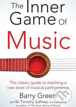 The Inner Game of Music - W. Timothy Gallwey, Barry Green - kniha z kategorie Hudba