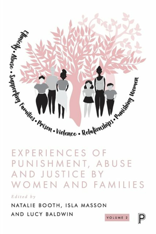 Experiences of Punishment, Abuse and Justice by Wo men and Families â€“ Volume 2