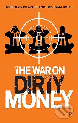 War On Dirty Money - Nicholas Gilmour, Tristram Hicks - kniha z kategorie Finance