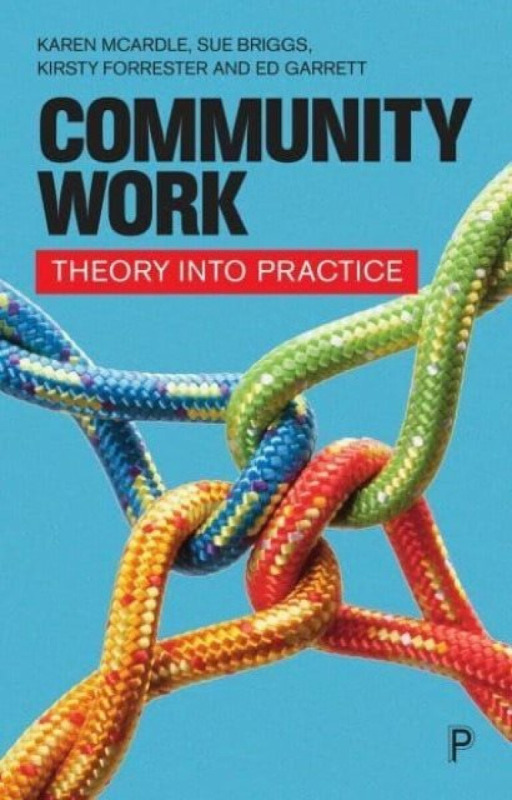 Community Work – Theory into Practice - Karen McArdle, Sue Briggs, Ed Garrett