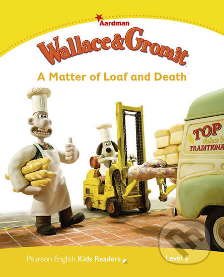 Pearson English Kids Readers 6 Wallace aamp; Gromit - A Matter of Loaf and Death Pearson