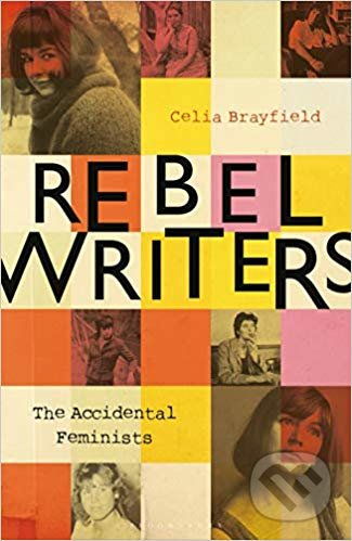 Rebel Writers (The Accidental Feminists) - Celia Brayfield - kniha z kategorie Životopisy