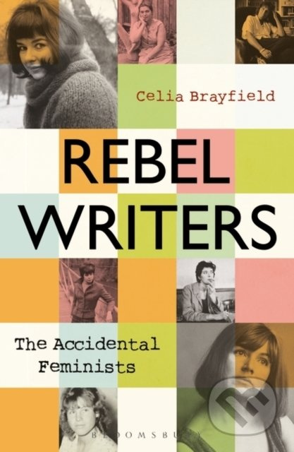Rebel Writers (The Accidental Feminists) - Celia Brayfield - kniha z kategorie Životopisy