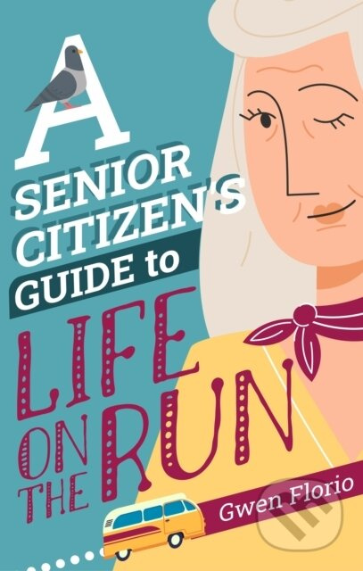 A Senior Citizen's Guide to Life on the Run - Gwen Florio - kniha z kategorie Detektivky, thrillery a horory