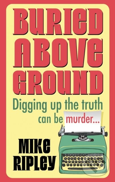 Buried Above Ground - Mike Ripley - kniha z kategorie Beletria