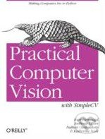 Practical Computer Vision with SimpleCV (The Simple Way to Make Technology See) - kniha z kategorie Odborné a naučné