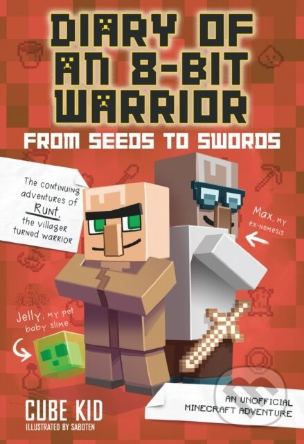 Diary of an 8-Bit Warrior: From Seeds to Swords (An Unofficial Minecraft Adventure) - kniha z kategorie Pro děti