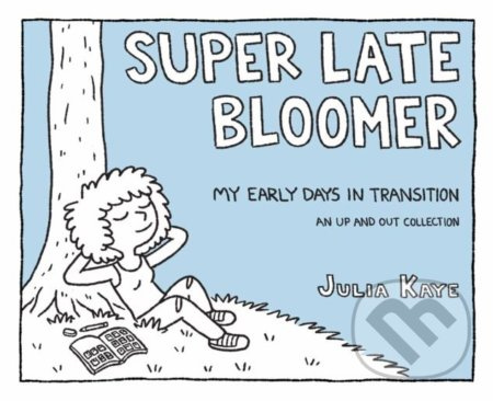 Super Late Bloomer (My Early Days in Transition) - Julia Kaye - kniha z kategorie Komiksy