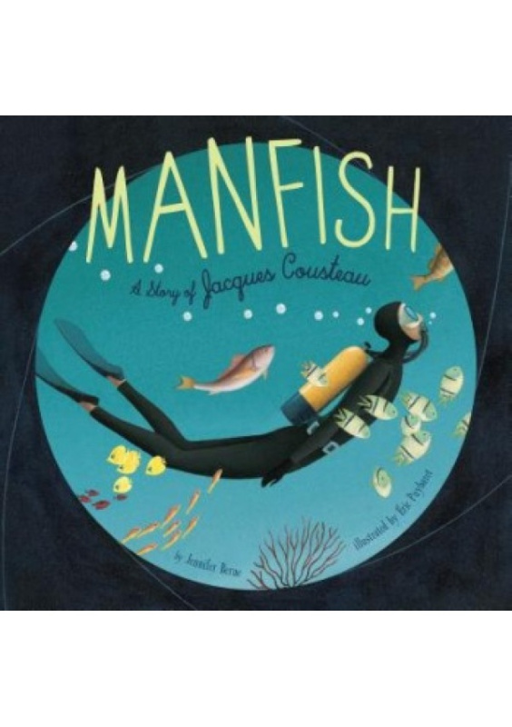 Manfish, A Story of Jacques Cousteau Chronicle Books