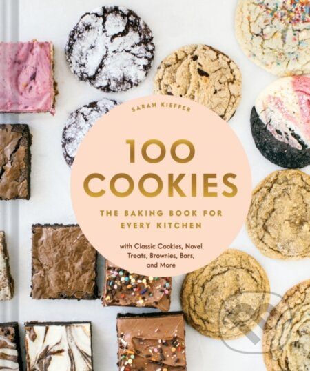 100 Cookies (The Baking Book for Every Kitchen, with Classic Cookies, Novel Treats, Brownies, Bars, and More) - kniha z kategorie Zdraví a životní…