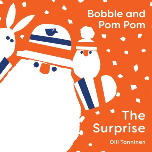 Boxer Books Limited Bobble and Pom Pom: The Surprise - Tanninen, Oili