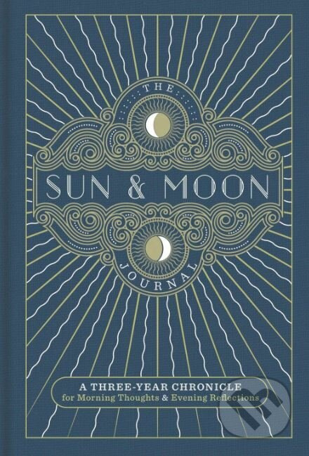 The Sun and Moon Journal (A Three-Year Chronicle for Morning Thoughts and Evening Reflections)