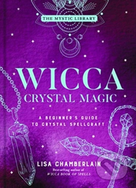 Wicca Crystal Magic, Volume 4 (A Beginner's Guide to Crystal Spellcraft) - kniha z kategorie Zdraví a životní styl