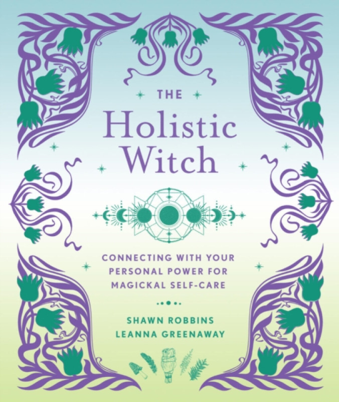 The Holistic Witch - Leanna Greenaway, Shawn Robbins