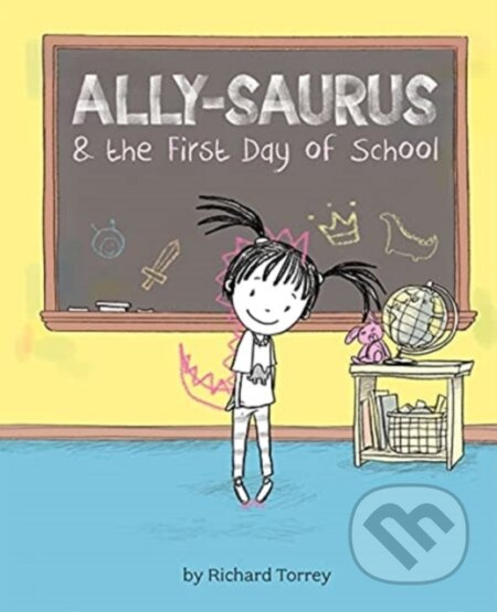 Ally-saurus & the First Day of School - Richard Torrey - kniha z kategorie Pro děti