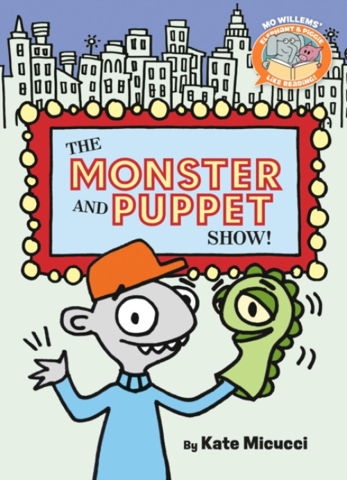Union Square & Co. Monster and Puppet Show!-Elephant & Piggie Like Reading! - Micucci, Kate a Willems, Mo
