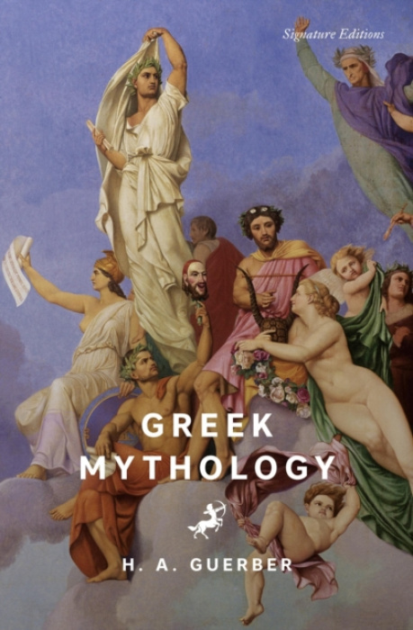 Union Square & Co. Greek Mythology (Signature Editions) - Guerber, H.A.